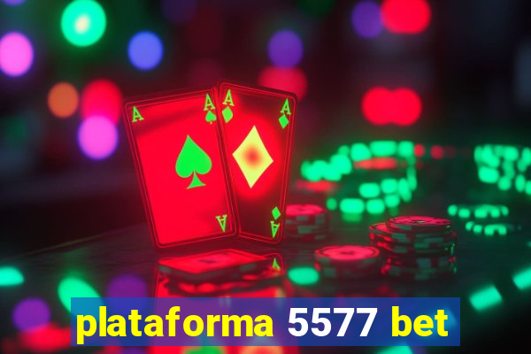 plataforma 5577 bet